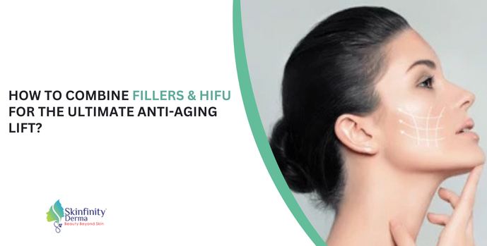 Combine Fillers & HIFU