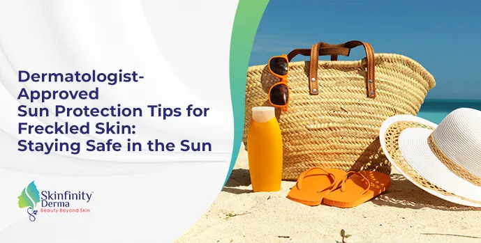 Approved Sun Protection Tips for Freckled Skin