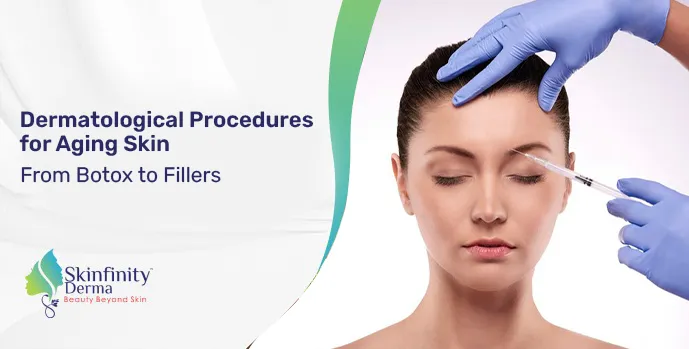 Dermatological Procedures for Aging Skin