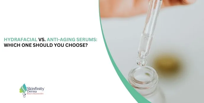 Hydrafacial vs serums, anti-aging serums comparison, Hydrafacial benefits, anti-aging skincare, best treatment for aging skin, Hydrafacial results, skin rejuvenation treatments, serums for fine lines, anti-aging solutions, skincare treatment guide