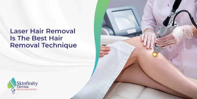 Laser Hair Removal Is The Best Hair Removal Technique! Here’s Why