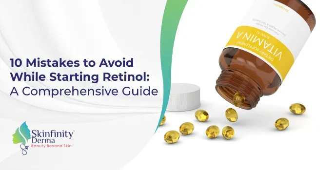 Mistakes to Avoid While Starting Retinol